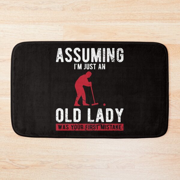 Item preview, Croquet Assuming I'm Just An Old Lady Was Your First Mistake designed and sold by Dan66.