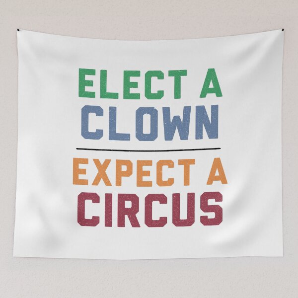 Item preview, Elect A Clown Expect A Circus Anti-Trump designed and sold by fourstripes.