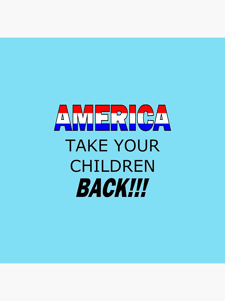 America Take Your Children Back by Nancy4RWFB19