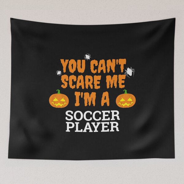 Item preview, You can't scare me  I'm a soccer player Halloween designed and sold by losttribe.