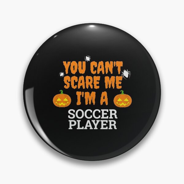 Item preview, You can't scare me  I'm a soccer player Halloween designed and sold by losttribe.