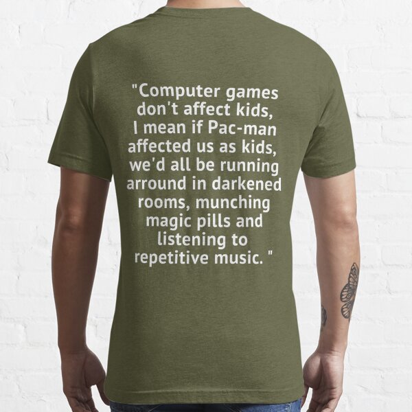 Computer games don't affect kids, i mean if pac-man affected us as