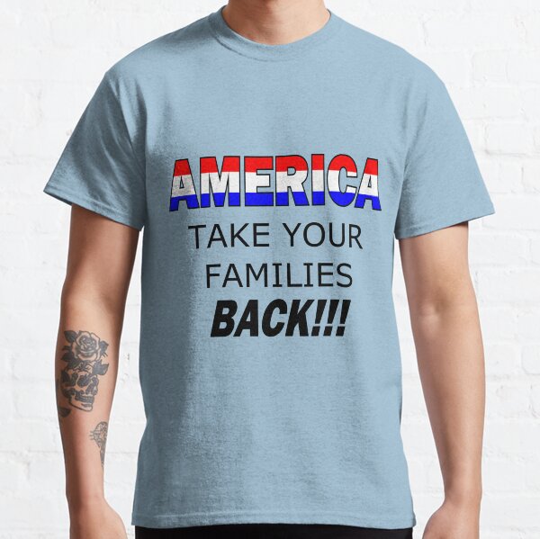 America Take Your Family Back Classic T-Shirt