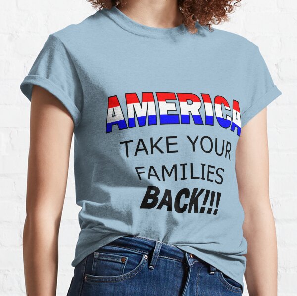 America Take Your Family Back Classic T-Shirt