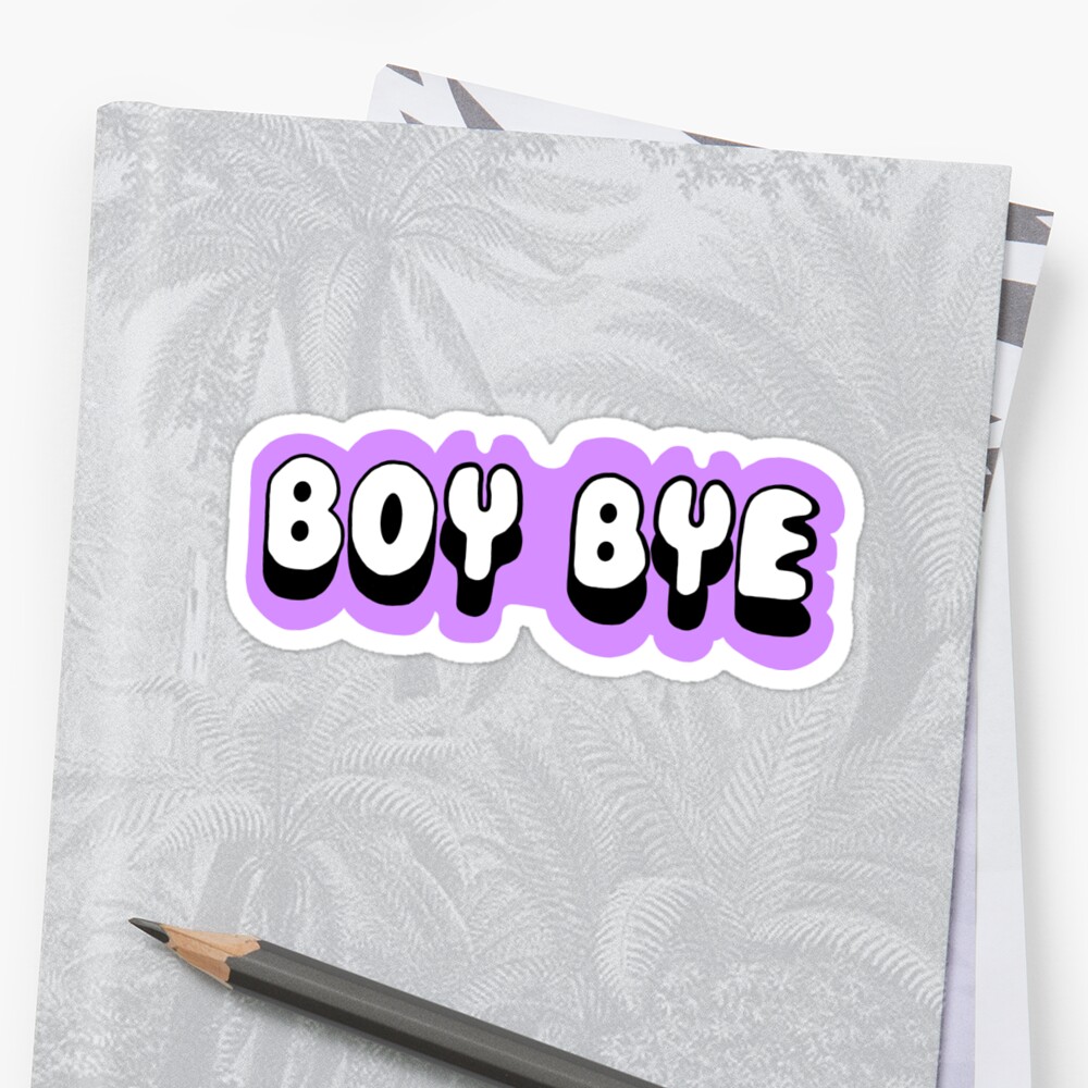 Download "boy bye" Sticker by emmaachristine | Redbubble