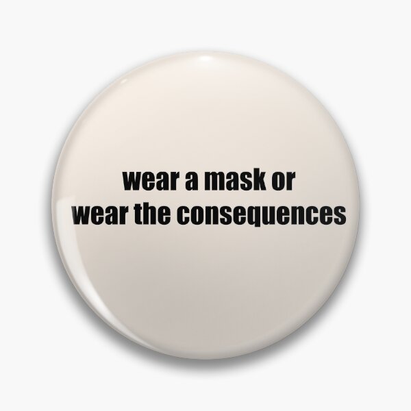 Item preview, Wear A Mask - Funny Mask Slogan - Wear the Consequences designed and sold by kirbitsu.