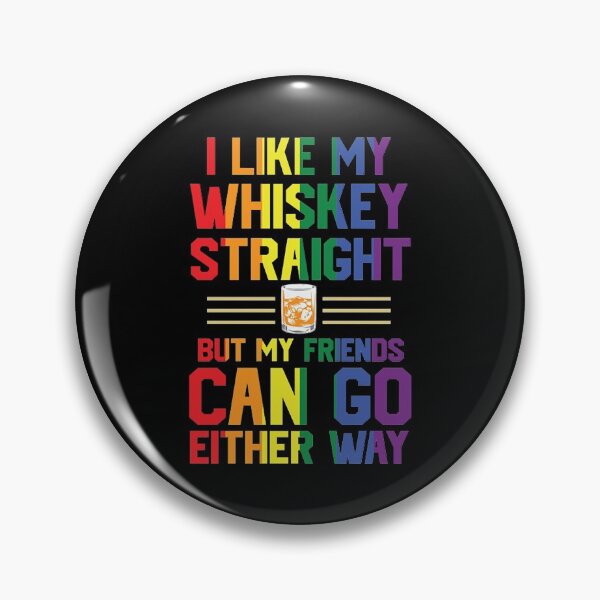 Item preview, I Like My Whiskey Straight  My Friends Can Go Either Way   designed and sold by Carloscar112.