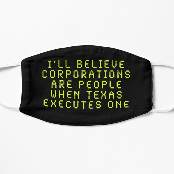 I'll Believe Corporations Are People When Texas Executes One Mask