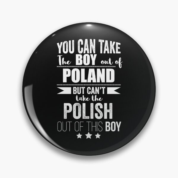 Item preview, Can take boy out of Poland but Can't take the Polish Pole out of the boy designed and sold by losttribe.