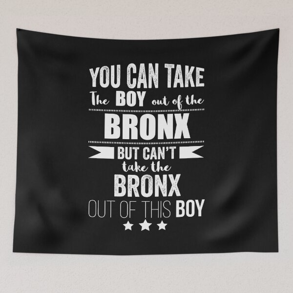 Item preview, Can take the boy out of Bronx but Can't take the Bronx New York NYC NY out of the boy designed and sold by losttribe.