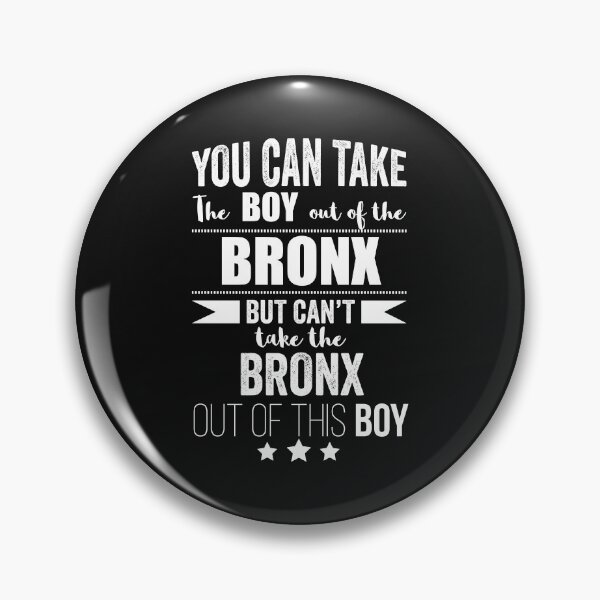 Item preview, Can take the boy out of Bronx but Can't take the Bronx New York NYC NY out of the boy designed and sold by losttribe.