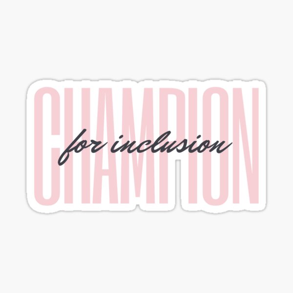 Champion for Inclusion Sticker