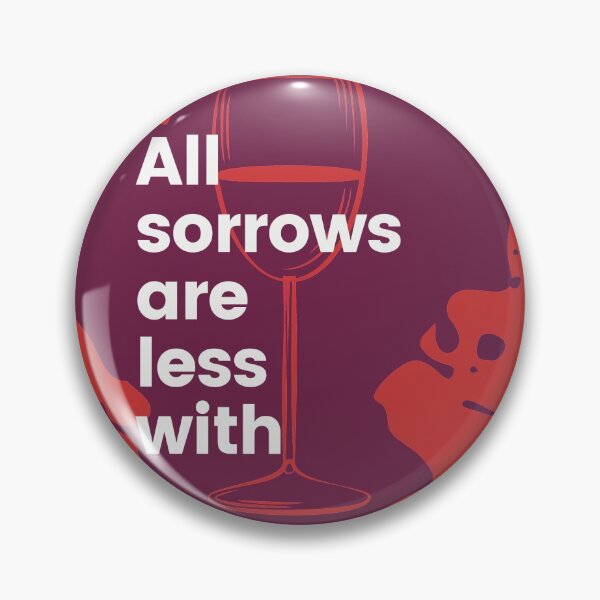 Item preview, All sorrows are less with wine designed and sold by jlazar89.