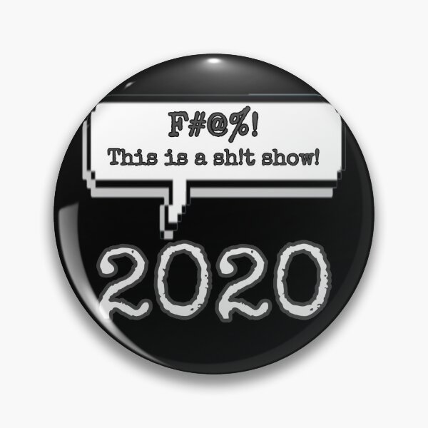 Item preview, 2020 said, "F#@%! This is a sh!t show!" by Boo-da-chay designed and sold by Boo-da-chay.