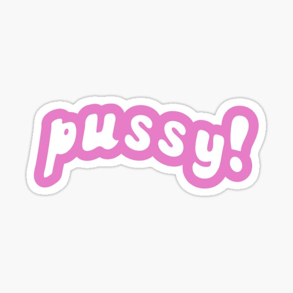 Pussy Sticker For Sale By Maddywahoo Redbubble