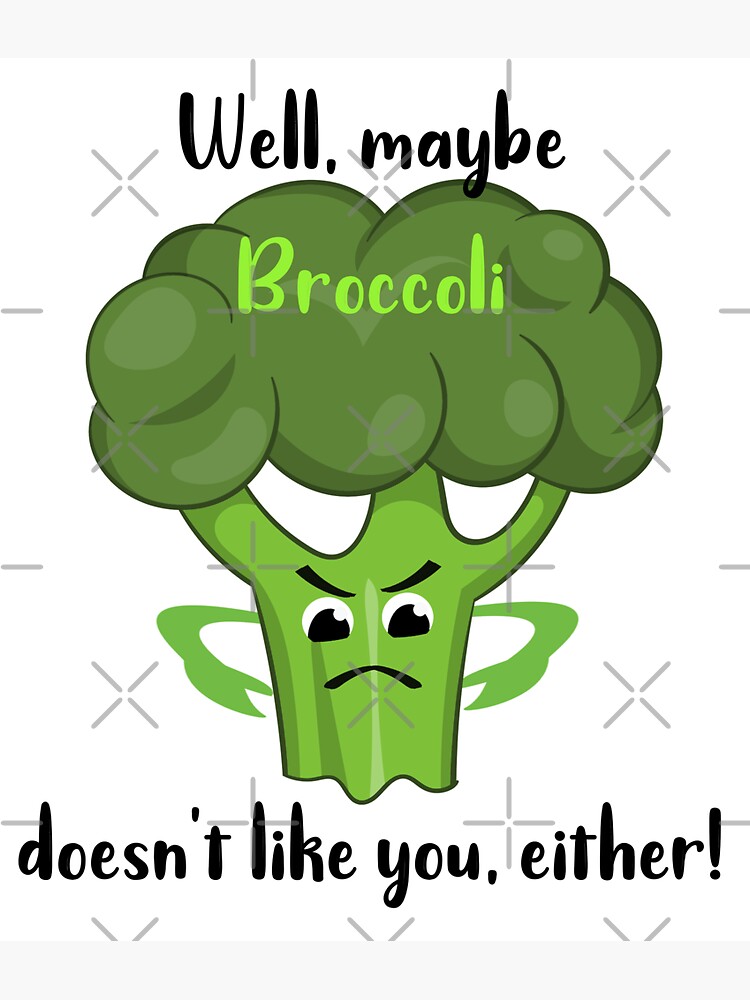 "Broccoli doesn't like you!" Sticker for Sale by RuthFurtado Redbubble