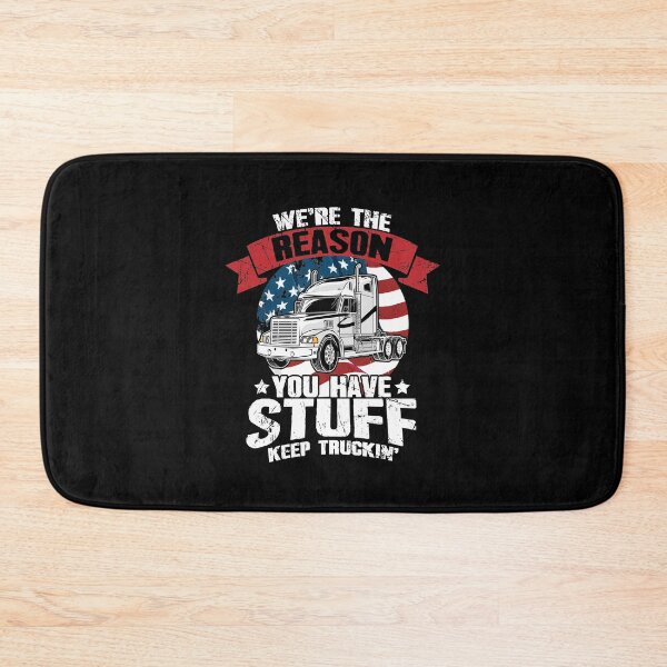Item preview, We re the Reason You Have Stuff Keep Truckin Truck Driver designed and sold by Captain Mood.