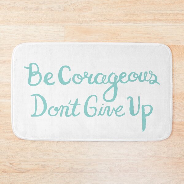 Item preview, Be Courageous, Don't give up designed and sold by Sketchbrooke.