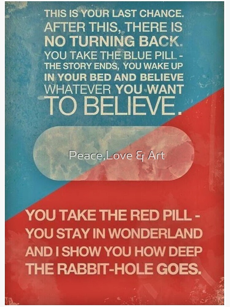 Red Pill/ Blue Pill whatever you want to believe... It's your choice. | Art  Board Print