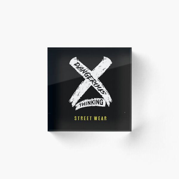 Dangerous Thinking Street Wear Acrylic Block