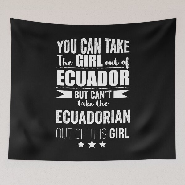 Item preview, Can take girl out of Ecuador but Can't take the Ecuadorian out of the Girl Ecuador designed and sold by losttribe.