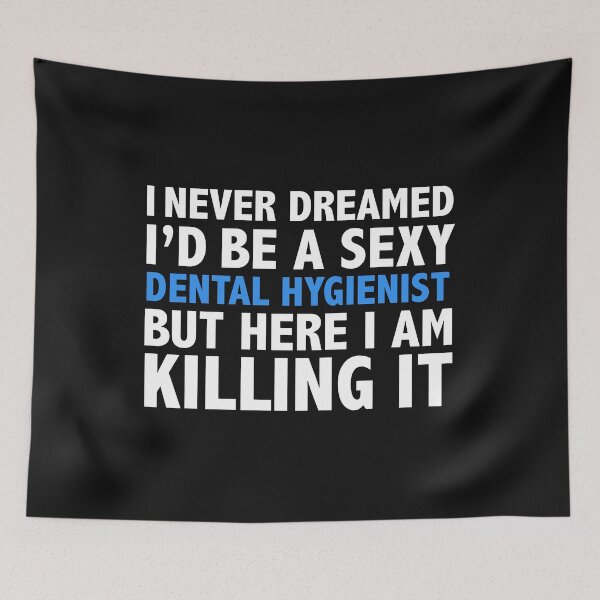Item preview, Never dreamt I'd be Sexy Dental Hygienist but Killing it Graduation designed and sold by losttribe.