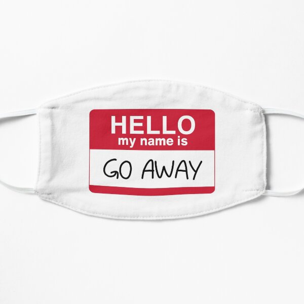 HELLO my name is GO AWAY Mask