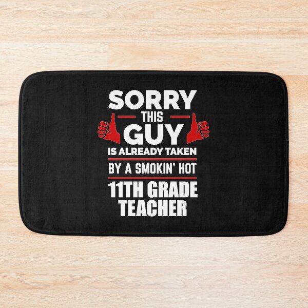 Item preview, Sorry Guy Already taken by hot 11th eleventh grade teacher designed and sold by losttribe.