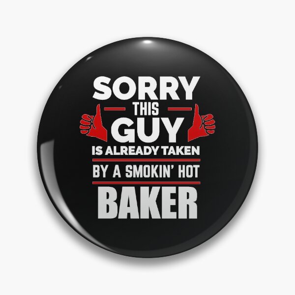 Item preview, Sorry Guy Already taken by hot Baker Pastry Chef designed and sold by losttribe.