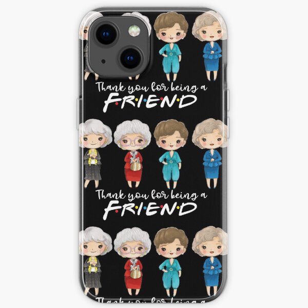 thanks you for being a friend-golden girls iPhone Soft Case