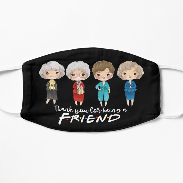 thanks you for being a friend-golden girls Flat Mask