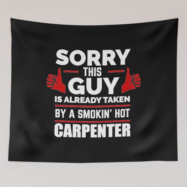 Item preview, Sorry Guy Already taken by hot Carpenter designed and sold by losttribe.