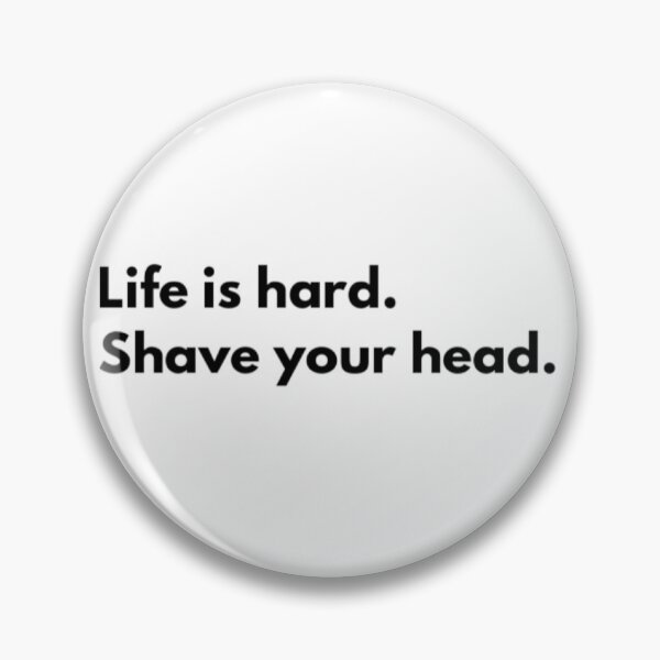 Item preview, Life is short. Shave your head. designed and sold by Callyboy.