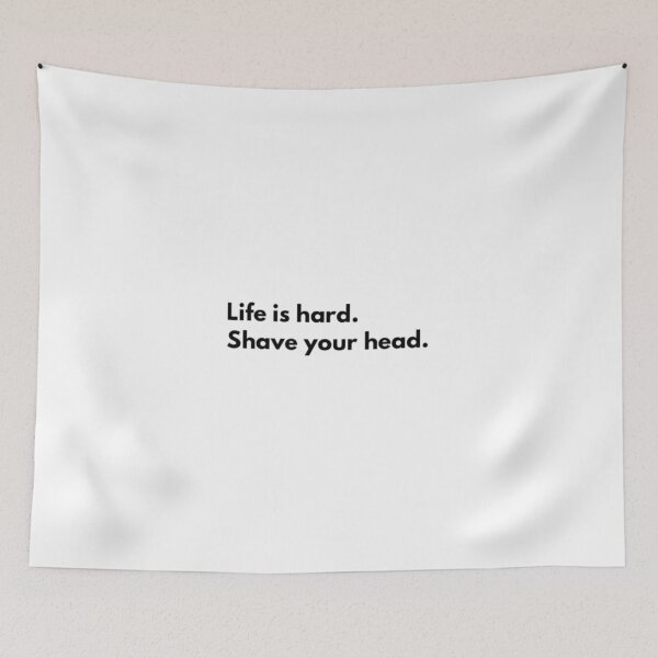 Item preview, Life is short. Shave your head. designed and sold by Callyboy.