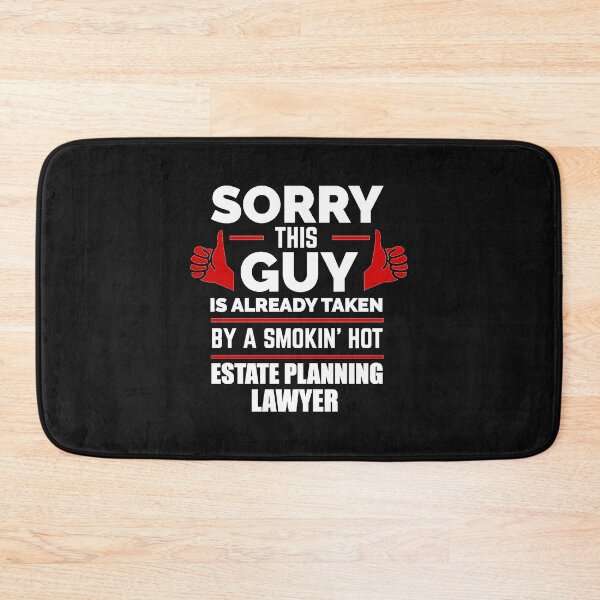 Item preview, Sorry Guy Already taken by hot Estate Planning Lawyer Law School Attorney designed and sold by losttribe.