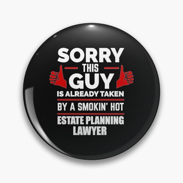 Item preview, Sorry Guy Already taken by hot Estate Planning Lawyer Law School Attorney designed and sold by losttribe.