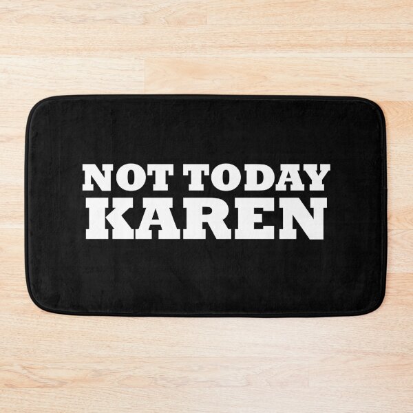 Item preview, Not Today Karen designed and sold by babydollchic.