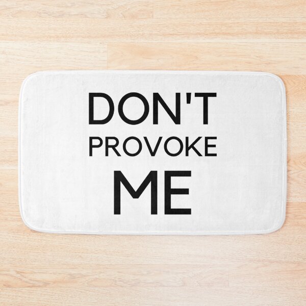Item preview, Don't provoke me 365 Days designed and sold by JustCreativity.
