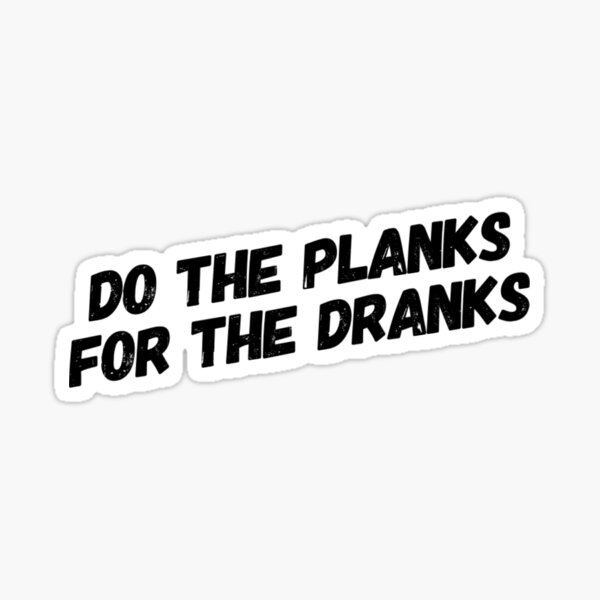 Item preview, Do The Planks For The Dranks designed and sold by keriannhill.