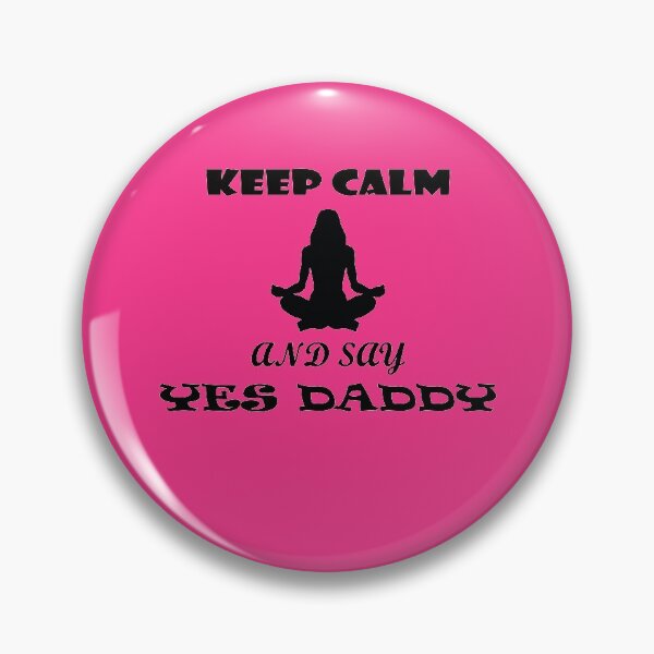 Item preview, Keep Calm And Say Yes Daddy designed and sold by KiwiArt 2020.
