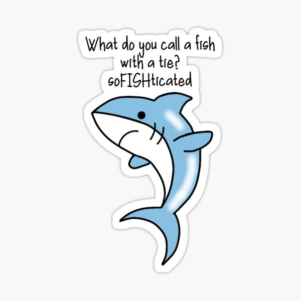 "What do you call a fish with a tie? soFISHticated" Sticker by rukaiya5