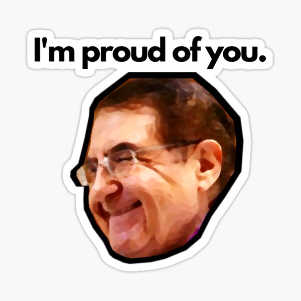 Dr Nowzaradan is Proud of You Sticker