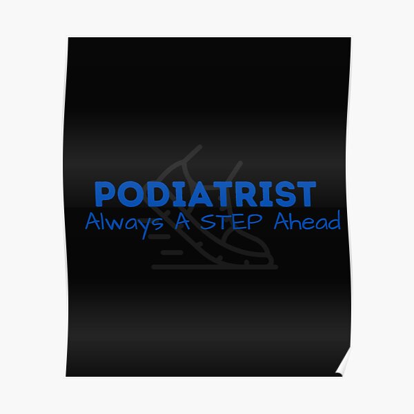 "Podiatrist Always a step ahead funny foot Doctor Design" Poster by