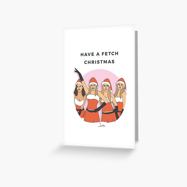 Mean Girls - Fetch - Christmas Card Greeting Card