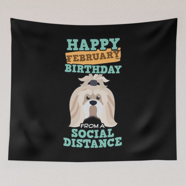 Item preview, Social Distancing Gift Happy February Birthday From A Shih Tzu Social Distance designed and sold by Orange Pieces.