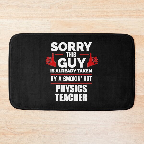 Item preview, Sorry Guy Already taken by hot Physics Teacher designed and sold by losttribe.