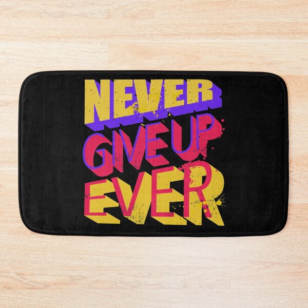 Item preview, Never Give Up ... EVER! designed and sold by RAWWR.