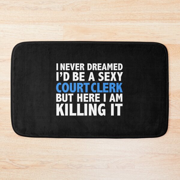 Item preview, Never dreamt I'd be Sexy Court Clerk but Killing it Graduation designed and sold by losttribe.