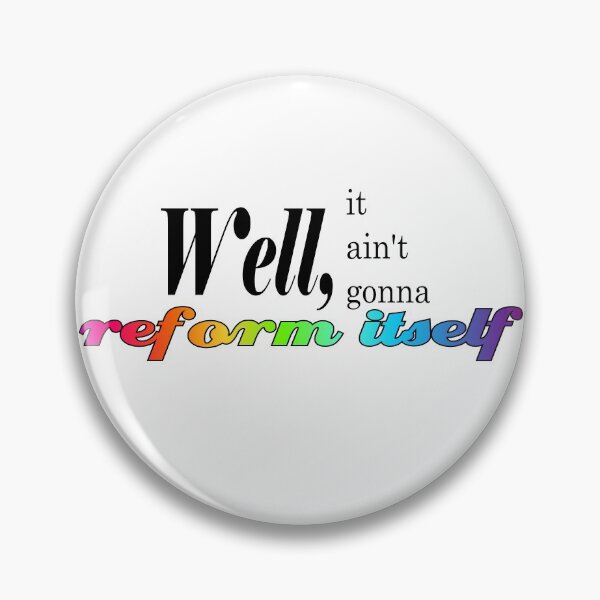 Item preview, Ain't Gonna Reform Itself designed and sold by grateful-siren.