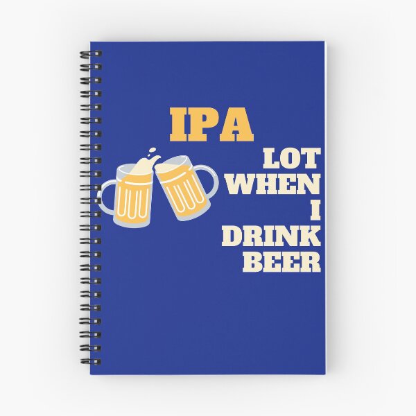 Item preview, IPA lot when I drink beer | Beer Jokes designed and sold by Beercreation.